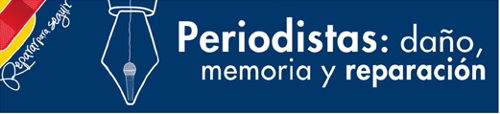 Periodistas - daño, memoria y reparación Periodistas - daño, memoria y reparación