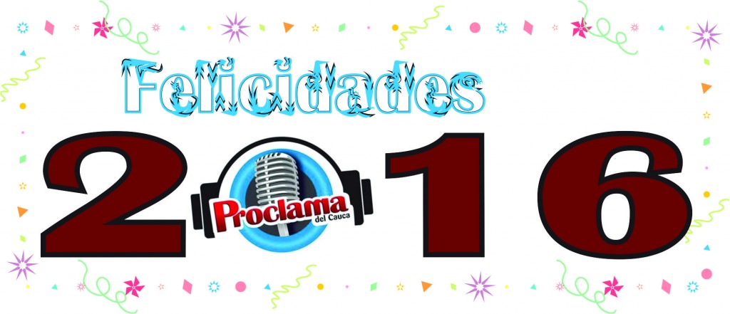 Feliz Año 2016 - Proclama del Cauca Felicidades
