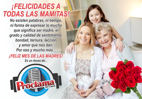 Proclama del Cauca felicita a todas las madres en su mes Proclama del Cauca felicita a todas las madres en su mes