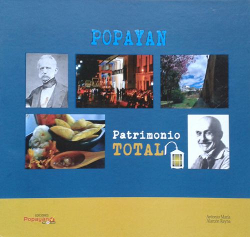 ANTONIO MARÍA ALARCÓN, “POPAYÁN, PATRIMONIO TOTAL”