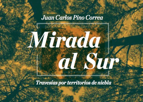 “Mirada al sur. Travesía por territorios de la niebla”
