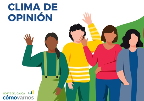 Clima de Opinión - Norte del Cauca Cómo Vamos Clima de Opinión - Norte del Cauca Cómo Vamos