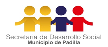 Secretaría de Desarrollo Social - Municipio de Padilla Secretaría de Desarrollo Social - Municipio de Padilla