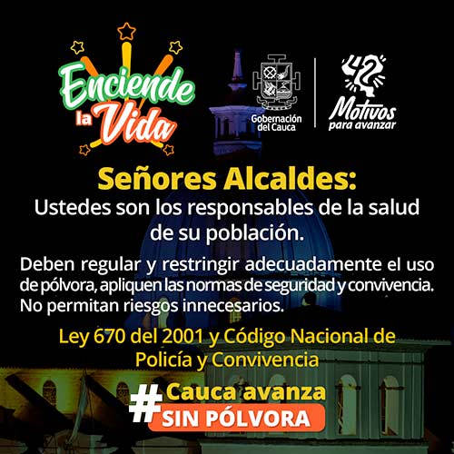 Enciende la vida. Cauca avanza sin pólvora Enciende la vida. Cauca avanza sin pólvora