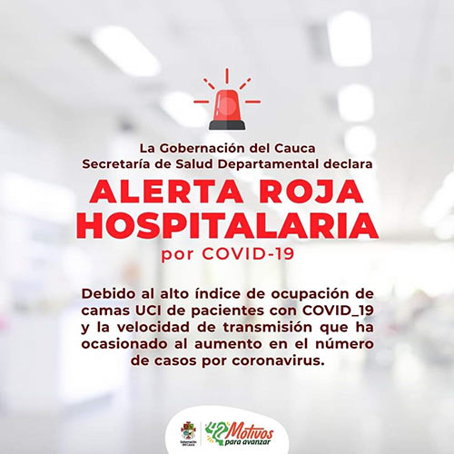 Cauca declara Alerta Roja Hospitalaria por COVID-19 Cauca declara Alerta Roja Hospitalaria por COVID-19