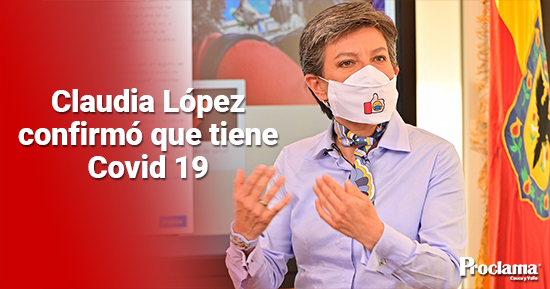 Claudia López confirmó que tiene Covid 19 Claudia López confirmó que tiene Covid 19