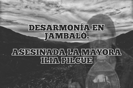 Lideresa indígena fue asesinada en Jambaló - Ilia Pilcué Lideresa indígena fue asesinada en Jambaló - Ilia Pilcué