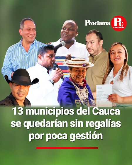 13 municipios del Cauca se quedarían sin regalías por poca gestión 13 municipios del Cauca se quedarían sin regalías por poca gestión