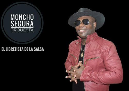 Moncho Segura; “el libretista de la salsa” Moncho Segura; “el libretista de la salsa”