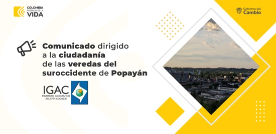 Comunicado del IGAC a la ciudadanía de Popayán