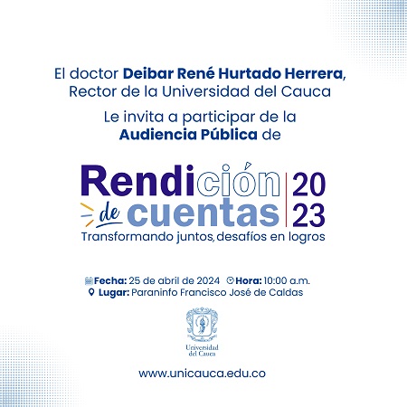 ¡Unicauca: Transformando juntos desafíos en logros! Dentro de 8 días, rendirá cuentas de la gestión 2023.