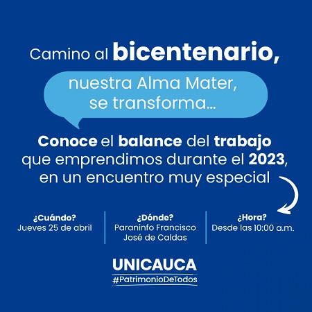 ¡Unicauca: Transformando juntos desafíos en logros! Dentro de 8 días, rendirá cuentas de la gestión 2023.