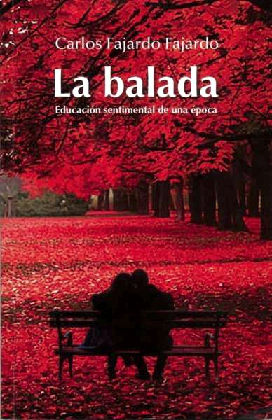 LA BALADA. EDUCACIÓN SENTIMENTAL DE UNA ÉPOCA. LA BALADA. EDUCACIÓN SENTIMENTAL DE UNA ÉPOCA.