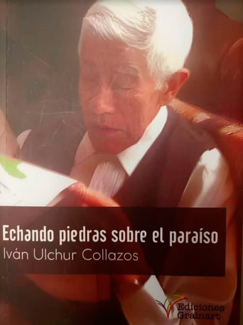 “Echando piedras sobre el paraíso”, la novela de Iván Ulchur